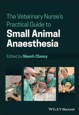 The Veterinary Nurse's Practical Guide to Small Animal Anaesthesia - 