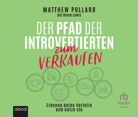 Der Pfad der Introvertierten zum Verkaufen: Erkenne deine Vorteile und nutze sie - Matthew Pollard