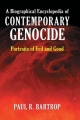 Biographical Encyclopedia of Contemporary Genocide: Portraits of Evil and Good - Paul R. Bartrop