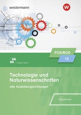 Technologie und Naturwissenschaften für Fachoberschulen und Berufsoberschulen – Ausgabe Bayern - Feigl, Christian; Marterer, Harald