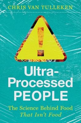 Ultra-Processed People - Chris Van Tulleken