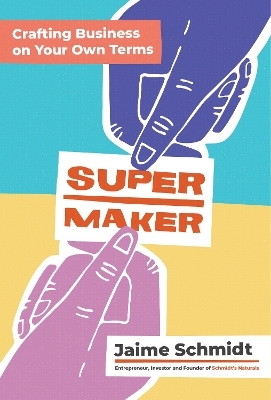 Supermaker - Jaime Schmidt