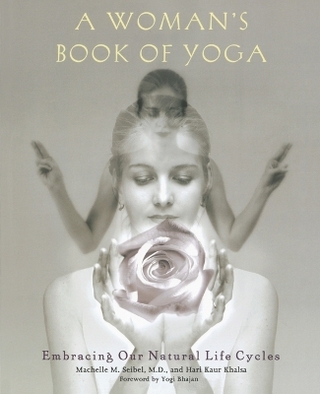 A Woman's Book of Yoga - Machelle M. Seibel; Hari Kaur Khalsa