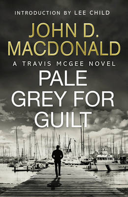 Pale Grey for Guilt : Introduction by Lee Child - John D Macdonald