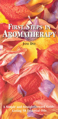 First Steps In Aromatherapy - Jane Dye