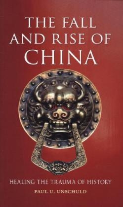 Fall and Rise of China - Unschuld Paul U. Unschuld