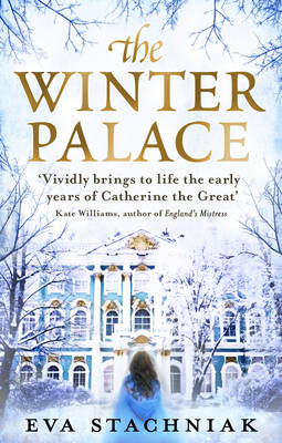 Winter Palace (A novel of the young Catherine the Great) - Eva Stachniak