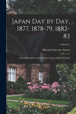 Japan day by day, 1877, 1878-79, 1882-83; With Illustrations From Sketches in the Author's Journal; Volume 2 - Edward Sylvester Morse