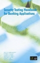 Security Testing Handbook for Banking Applications - Arvind Doraiswamy;  Sangita Pakala;  Nilesh Kapoor;  Prashant Verma;  Praveen Singh;  Raghu Nair;  Shalini Gupta