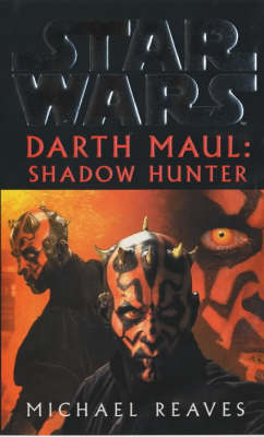 Star Wars: Darth Maul Shadow Hunter - Michael Reaves