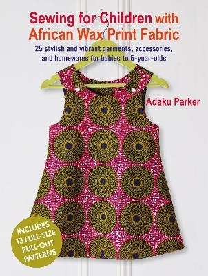 Sewing for Children with African Wax Print Fabric - Adaku Parker