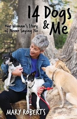 14 Dogs and Me - Mary Roberts