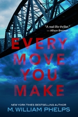Every Move You Make -  M. William Phelps