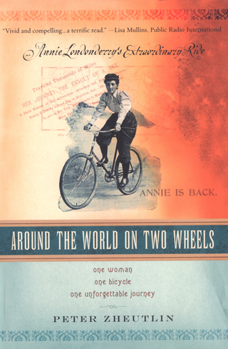 Around The World On Two Wheels: Annie Londonderry?s Extraordinary Ride - Peter Zheutlin