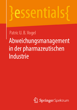 Abweichungsmanagement in der pharmazeutischen Industrie - Patric U. B. Vogel