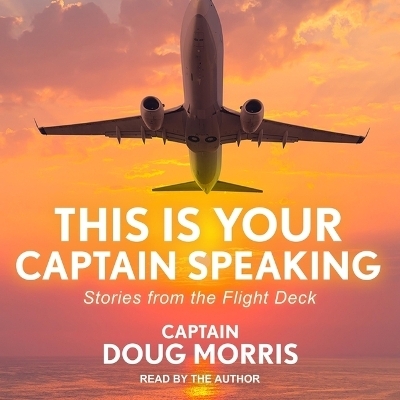 This Is Your Captain Speaking - Doug Morris