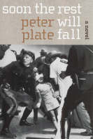 Soon the Rest Will Fall - Peter Plate