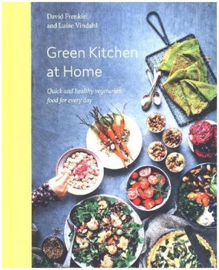 Green Kitchen at Home - David Frenkiel; Luise Vindahl