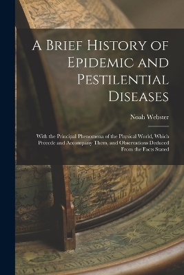 A Brief History of Epidemic and Pestilential Diseases - Noah Webster