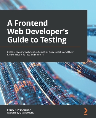 A A Frontend Web Developer’s Guide to Testing - Eran Kinsbruner