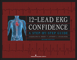 12-Lead EKG Confidence, Second Edition - FACC Anthony J. Chiaramida MD; RN MS,APN, NE-BC Jacqueline M. Green