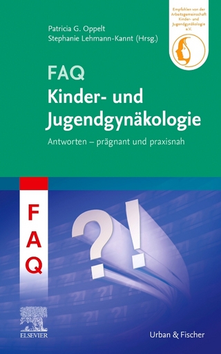 FAQ Kinder- und Jugendgynäkologie - Patricia G. Oppelt; Stephanie Lehmann-Kannt