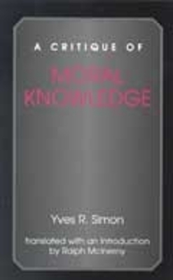 A Critique of Moral Knowledge - Yves R. Simon