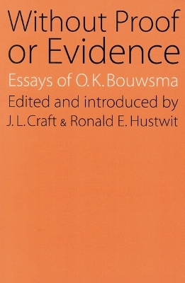 Without Proof or Evidence - O. K. Bouwsma; J. L. Craft; Ronald E. Hustwit