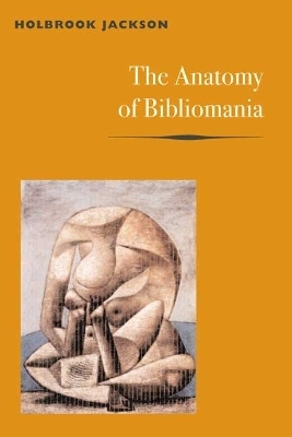 The Anatomy of Bibliomania - Holbrook Jackson
