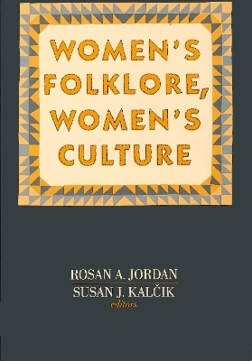 Women's Folklore, Women's Culture - Rosan A. Jordan; Susan J. Kalcik