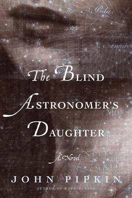 Blind Astronomer's Daughter - Pipkin John Pipkin