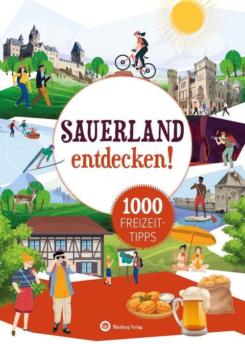 Sauerland entdecken! 1000 Freizeittipps : Natur, Kultur, Sport, Spaß - Matthias Rickling