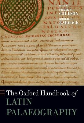 The Oxford Handbook of Latin Palaeography - Frank T. Coulson; Robert G. Babcock
