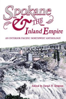 Spokane and the Inland Empire - David H. Stratton; John Fahey; Henry Matthews; Donald W. Meinig; Ruth Barnes Moynihan