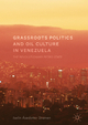 Grassroots Politics and Oil Culture in Venezuela - Iselin Asedotter Stronen
