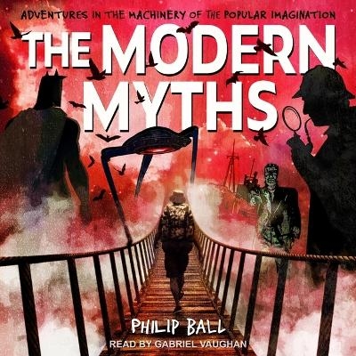 The Modern Myths - Philip Ball