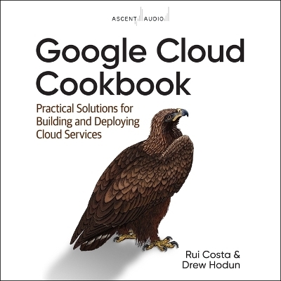 Google Cloud Cookbook - Drew Hodun, Rui Costa
