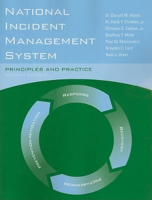 National Incident Management System: Principles And Practice - Dr. Donald W. Walsh; Dr. Hank T. Christen Jr.; Graydon C. Lord; Geoffrey T. Miller