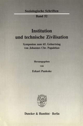 Institution und technische Zivilisation. - Eckart Pankoke