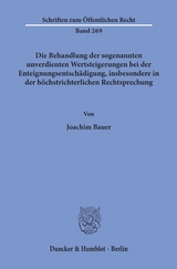 Die Behandlung der sogenannten unverdienten Wertsteigerungen bei der Enteignungsentschädigung, insbesondere in der höchstrichterlichen Rechtsprechung. - Joachim Bauer