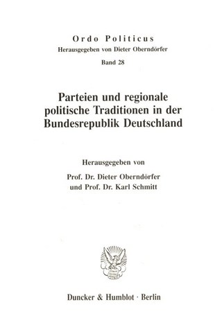 Parteien und regionale politische Traditionen in der Bundesrepublik Deutschland. - Dieter Oberndörfer; Karl Schmitt