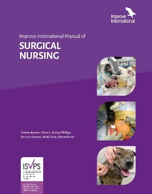Improve International Manual of Surgical Nursing - Darren Barnes, Claire Dorey-Phillips, Nicola Grint, Barbara Gomes, Alison Mann