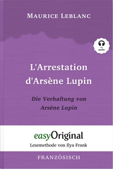 Arsène Lupin - 1 / L’Arrestation d’Arsène Lupin / Die Verhaftung von d’Arsène Lupin (Buch + Audio-CD) - Lesemethode von Ilya Frank - Zweisprachige Ausgabe Französisch-Deutsch - Maurice Leblanc