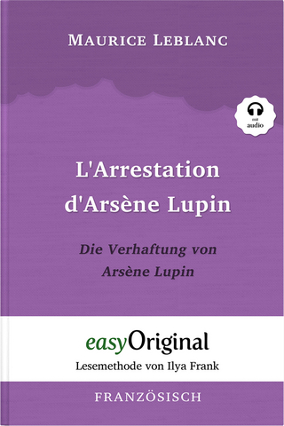 Arsène Lupin - 1 / L’Arrestation d’Arsène Lupin / Die Verhaftung von d’Arsène Lupin (Buch + Audio-CD) - Lesemethode von Ilya Frank - Zweisprachige Ausgabe Französisch-Deutsch - Maurice Leblanc
