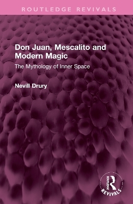 Don Juan, Mescalito and Modern Magic - Nevill Drury