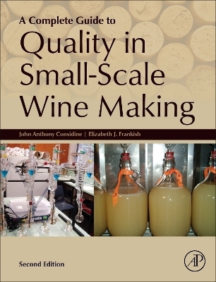 A Complete Guide to Quality in Small-Scale Wine Making - John Anthony Considine, Elizabeth Frankish