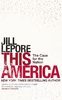 This America: The Case for the Nation - Jill Lepore