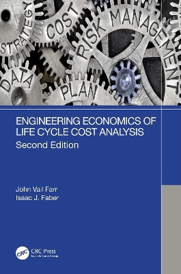 Engineering Economics of Life Cycle Cost Analysis - John Vail Farr, Isaac J. Faber