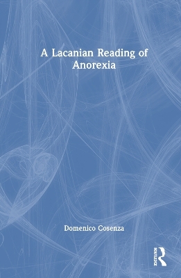 A Lacanian Reading of Anorexia - Domenico Cosenza