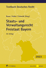 Staats- und Verwaltungsrecht Freistaat Bayern - Bauer, Hartmut; Huber, Peter-Michael; Schmidt, Reiner